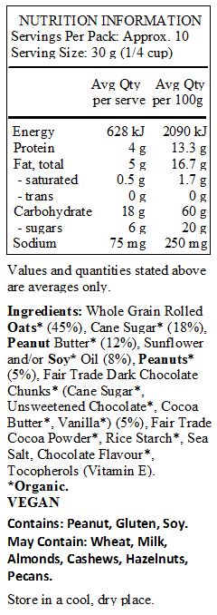 Whole grain rolled oats* (45%), cane sugar* (18%), peanut butter* (12%), sunflower oil* (8%), peanuts* (5%), Fair Trade dark chocolate chunks* (cane sugar*, unsweetened chocolate*, cocoa butter*, vanilla*) (5%), Fair trade cocoa powder*, rice starch*, sea salt, flavours (chocolate, vanilla), honey*, tocopherols (vitamin E). 
*Organic. 
