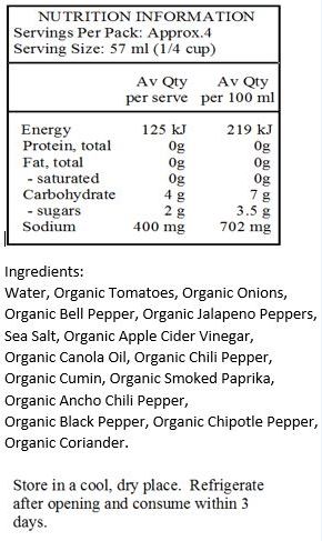 Water, Organic Tomatoes, Organic Onions, Organic Bell Pepper, Organic Jalapeno Peppers, Sea Salt, Organic Apple Cider Vinegar, Organic Canola Oil, Organic Chili Pepper, Organic Cumin, Organic Smoked Paprika, Organic Ancho Chili Pepper, Organic Black Pepper, Organic Chipotle Pepper, Organic Coriander.
