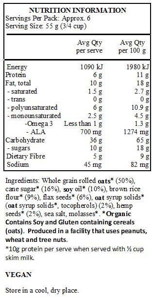  Whole grain rolled oats* (50%), cane sugar* (16%), soy oil* (10%), brown rice flour* (9%), flax seeds* (6%), oat syrup solids* (oat syrup solids*, tocopherols), hemp seeds* (2%), sea salt, molasses*.
*Organic. Contains soy.  Produced in a facility that uses peanuts, wheat and tree nuts.