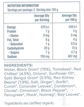 Water, Black Gram* (15%), Tomato*, Onion*, Split Bengal Gram/Chana Dal* (3%), Red Kidney Beans* (3%), Sunflower Oil*, Coconut Milk*, Ginger*, Garlic*, Salt*, Red Chillies*, Coriander Leaves*, Cumin Seeds*, Green Chillies*, Fenugreek*, Cloves*, Cardamom*, Cinnamon*, Bay Leaves*.
*Organic. May contain traces of nuts and/or seeds.