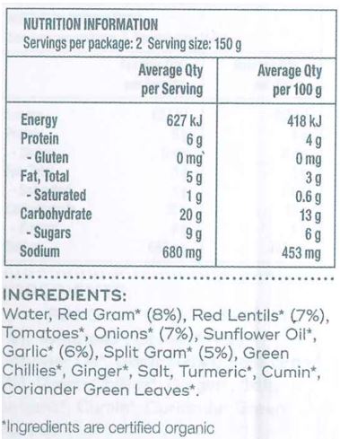 Water, Onion* (10%), Tomato*, Red Lentils/Masoor Dal* (9%), Red Gram Dal/Pigeon Pea/Arhar* (9%), Garlic* (2%), Sunflower Oil*, Split Bengal Gram/Chana Dal* (1%), Salt*, Ginger*, Chillies*, Cumin Seeds*, Turmeric*, Coriander Leaves*, Coconut Milk*.
*Organic. May contain traces of nuts and/or seeds.