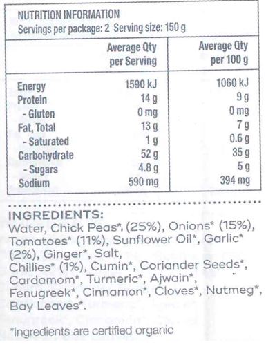 Water, Onion* (21%), Chick Peas* (18%), Tomato* (13%), Sunflower Oil*, Garlic* (2%), Salt*, Ginger*, Coriander Seed*, Cumin*, Chillies* (<1%), Turmeric*, Carom Seeds*, Fenugreek*, Red Chilli Powder*, Cardamom*, Cinnamon*, Bay Leaves*, Cloves*, Nutmeg*.
*Organic. May contain traces of nuts and/or seeds.