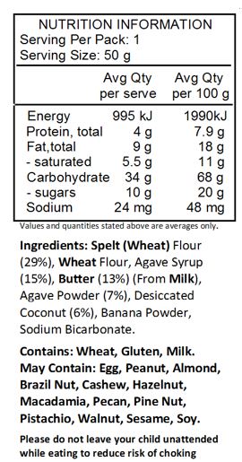 Spelt flour* (29%), wheat flour*, agave syrup* (15%), butter*(13%), agave powder* (7 %), grated coconut* (6.%), banana powder*, raising agent: sodium bicarbonate.
*Biodynamic cultivation
**Organically grown
