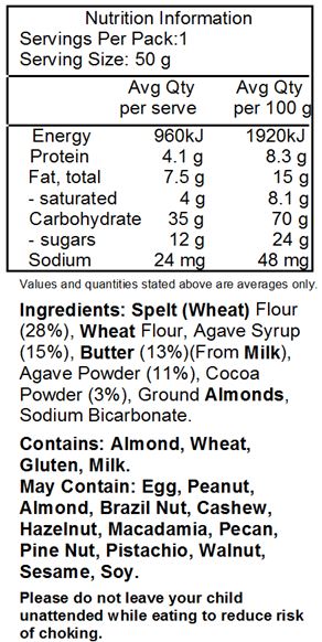 Spelt (Wheat) Flour (28%), Wheat Flour, Agave Syrup (15%), Butter (13%) (From Milk), Agave Powder (11%), Cocoa Powder (3%), Ground Almonds, Sodium Bicarbonate.

Contains: Almond, Wheat, Gluten, Milk.
May Contain: Egg, Peanut, Almond, Brazil Nut, Cashew, Hazelnut, Macadamia, Pecan, Pine Nut, Pistachio, Walnut, Sesame, Soy.