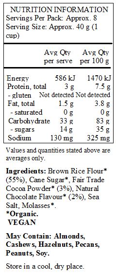 Brown rice flour*(55%), evaporated cane juice*, cocoa*(3%), natural chocolate flavour, sea salt, molasses*
Contains tree nuts. Produced in a facility that also uses peanuts, tree nuts and soy

*Organic