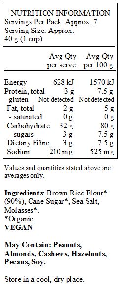 Brown rice flour*(90%), evaporated cane juice*, sea salt, molasses*
Produced in a facility that uses peanuts, tree nuts and soy.

*Organic
