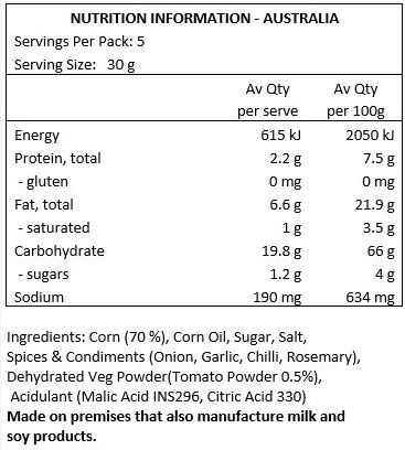 Corn (70 %), Corn Oil, Sugar, Salt, Spices (Chilli (2.5%), Galangal Powder (2.5 %), Lemon Grass Powder (1.5% )), Fructose, Natural Lemon Grass Flavouring, Natural Kaffir Lime Leaf Flavouring, Citric Acid.
Made on premises that also manufacture milk and soy products.