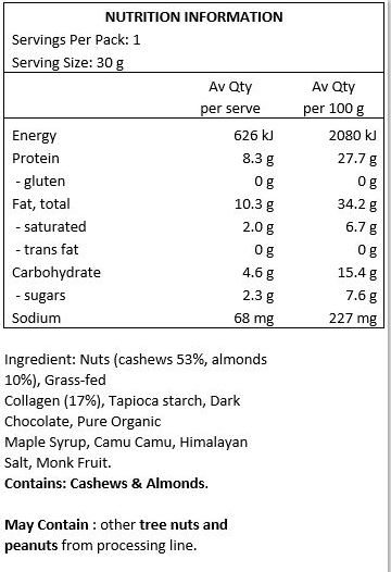 Cashew Nuts (27%), Almonds, Hydrolysed Collagen (25%), Tapioca Starch, Dark Chocolate, Pure Maple Syrup, Camu Camu, Sea Salt, Monk Fruit Powder.
