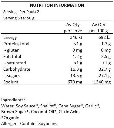 Water, Soy Sauce*, Shallot*, Cane Sugar*, Garlic*, Brown Sugar*, Coconut Oil*, Citric Acid. *Organic

ALLERGEN: CONTAINS SOY