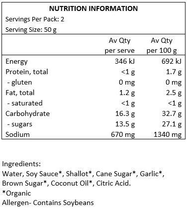 Water, Soy Sauce*, Shallot*, Cane Sugar*, Garlic*, Brown Sugar*, Coconut Oil*, Citric Acid. *Organic
ALLERGEN: CONTAINS SOY