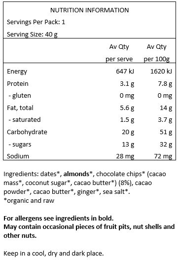 Dates*, Almonds*, Chocolate Chips* (8%) (Cacao Mass*, Coconut Sugar*, Cacao Butter*), Cacao Powder*, Cacao Butter*, Ginger*, Sea Salt. *Organic Certified Ingredient
CONTAINS NUTS.