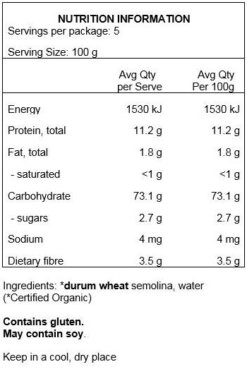 *Durum Wheat Semolina, Water

*Certified Organic
Contains Gluten
May contain Soy
