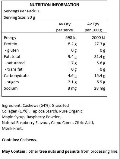 Cashew Nuts (27%), Hydrolysed Collagen (25%), Tapioca Starch, Pure Maple Syrup, Raspberry Powder, Natural Raspberry Flavour, Camu Camu, Monk Fruit Powder, Citric Acid.