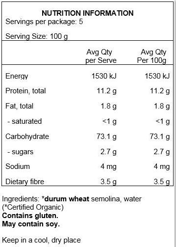 *Durum Wheat Semolina (100% Organic), Water
May Contain Traces Of Soy.