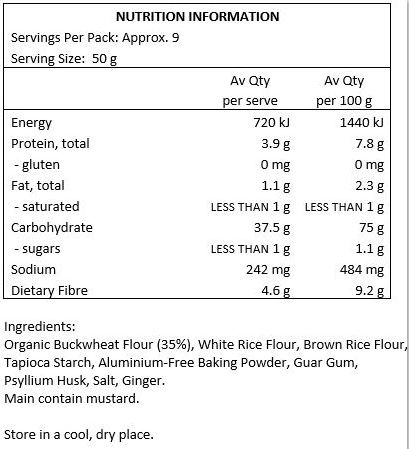 Organic Buckwheat Flour (35%), White Rice Flour, Brown Rice Flour, Tapioca Starch, Aluminium-Free Baking Powder, Guar Gum, Psyllium Husk, Salt, Ginger.