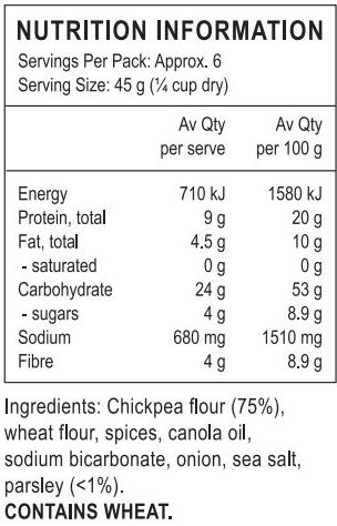 Chickpea flour (75%), wheat flour, spices, canola oil, sodium bicarbonate, onion, sea salt, parsley (<1%).
Contains wheat.