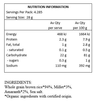 Wholegrain brown rice* (94%), millet* (3%), amaranth* (2%), sea salt.
*Certified Organic