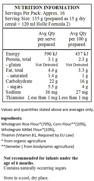 Wholegrain Rice Flour*(70%), Corn Flour**(20%), Wholegrain Millet Flour*(10%),  Thiamin (Vit B1)
* from organic agriculture
**Demeter ( from biodynamic agriculture)