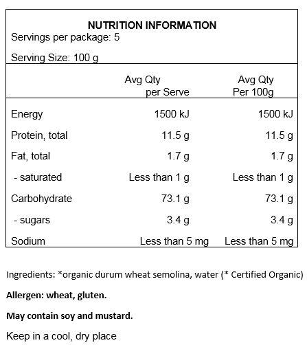 *Durum Wheat Semolina (100% Organic), Water
May Contain Traces Of Soy.