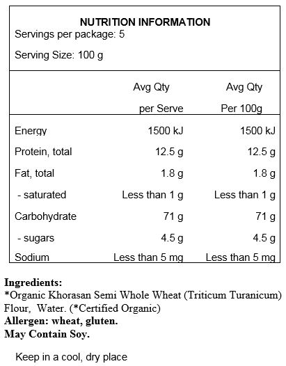 Khorasan (Triticum Turanicum) Wheat Flour, Water.
May Contain Traces Of Soy.