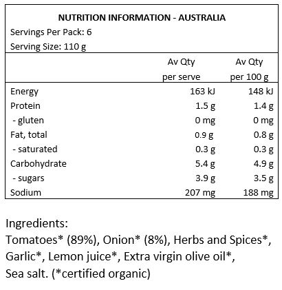 Tomatoes* (89%), Onion* (8%), Herbs and Spices*, Garlic*, Lemon Juice*, Extra Virgin Olive Oil*, Sea Salt. (*certified organic)