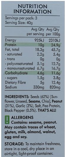 Seeds (62%) (Sunflower, Linseed, Sesame, Chia), Peanut (31%), Garlic (3%), Salt, Pea Protein, Black Pepper (0.5%).