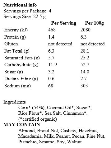 Corn* (54%), Coconut Oil*, Sugar*, Rice Flour*, Sea Salt, Cinnamon*. (*certified organic)