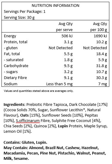 Prebiotic fibre tapioca, dark chocolate [17%] (cocoa solids 70%, sugar, sunflower
lecithin*, natural flavour) , oats [16%], sunflower seeds [10%], pepitas [10%], S.officinarum fibre,
sulphite free coconut [4%] chia seeds [2%], quinoa [2%], lupin protein, maple syrup, lemon oil
[1%].