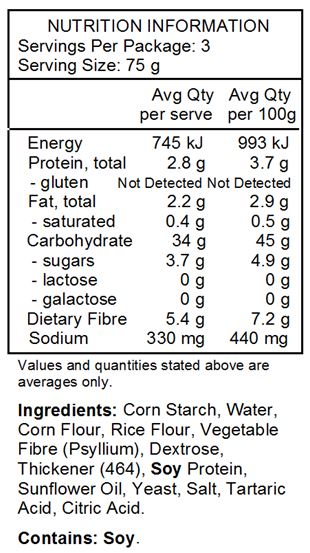 Maize Starch, Rice Flour, Sourdough (13%) (Rice Flour, Water), Water, Potato Starch, Thickener (464), Rice Starch, Maize Flour, Glucose Syrup, Yeast (2.2%), Dextrose, Olive Oil (1.6%), Sunflower Oil, Vegetable Fibre (Psyllium), Iodised Salt (Salt, Potassium Iodide), Ethyl Alcohol, Soya Protein, Raising Agents (575, 500), Tartaric Acid, Citric Acid.
Contains: Soy.
